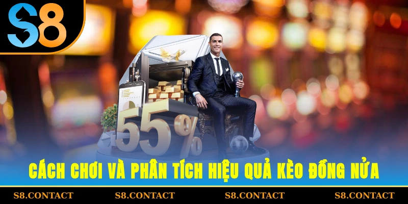 Cách chơi và phân tích hiệu quả kèo đồng nửa