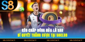 Kèo Chấp Đồng Nửa Là Sao?
