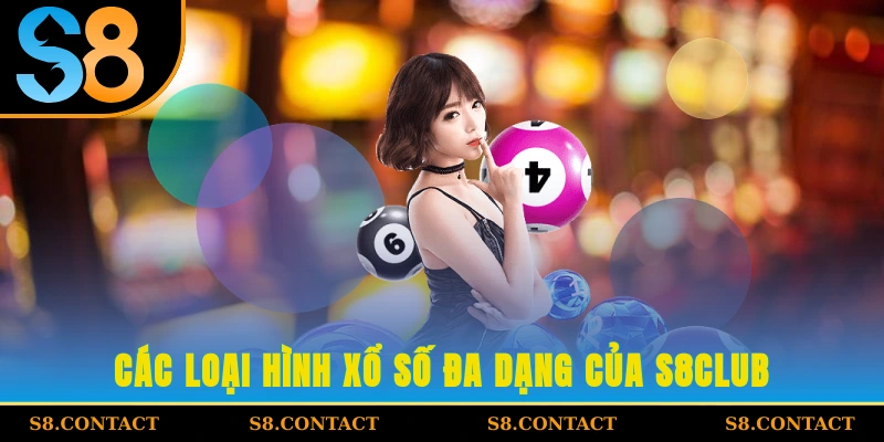 Các loại hình xổ số đa dạng của S8CLUB