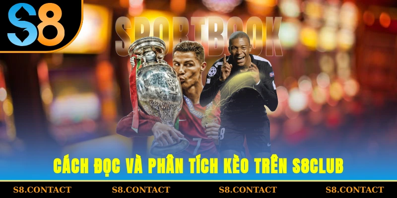 Cách đọc và phân tích kèo trên S8Club