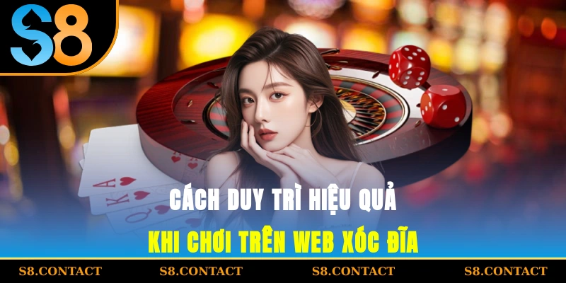 Cách duy trì hiệu quả khi chơi trên web xóc đĩa