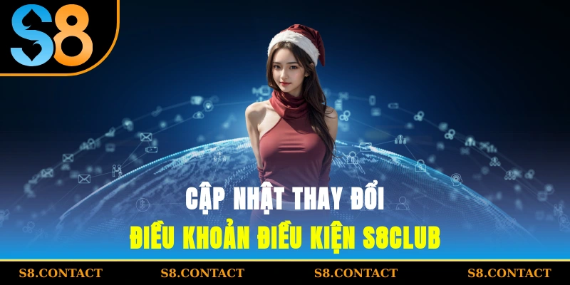 Cập nhật thay đổi điều khoản điều kiện S8CLUB