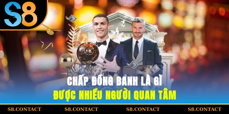 chấp đồng banh là gì? được nhiều người quan tâm