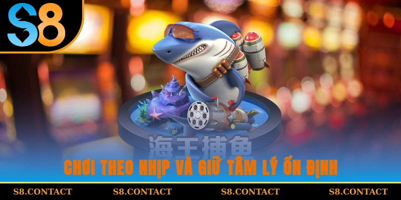 Chơi theo nhịp và giữ tâm lý ổn định