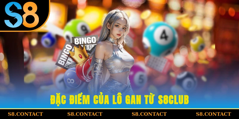 Đặc điểm của lô gan từ S8Club