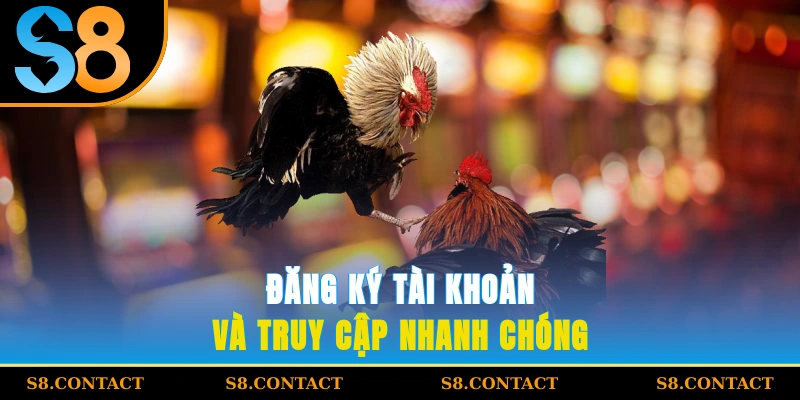 Đăng ký tài khoản và truy cập nhanh chóng