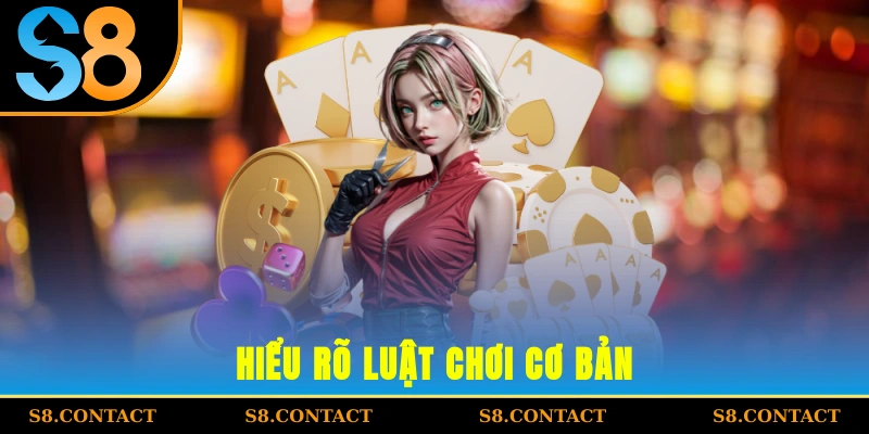 Hiểu rõ luật chơi cơ bản