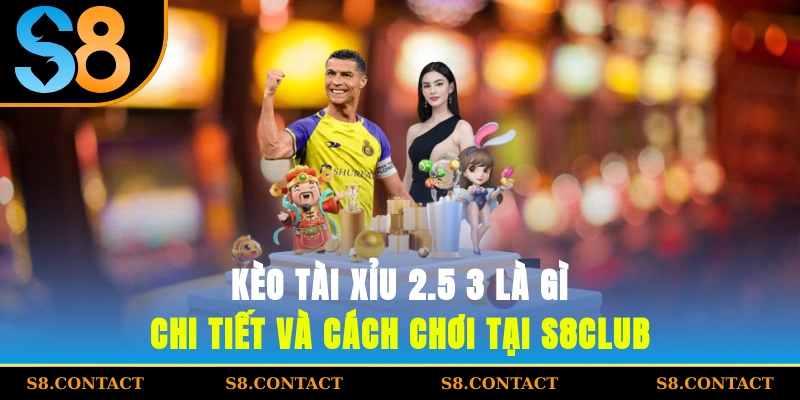 Kèo tài xỉu 2.5-3 là gì?