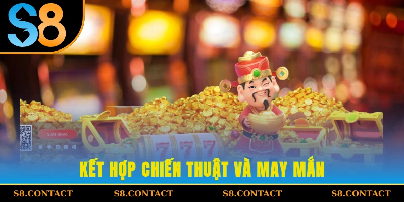 Kết hợp chiến thuật và may mắn