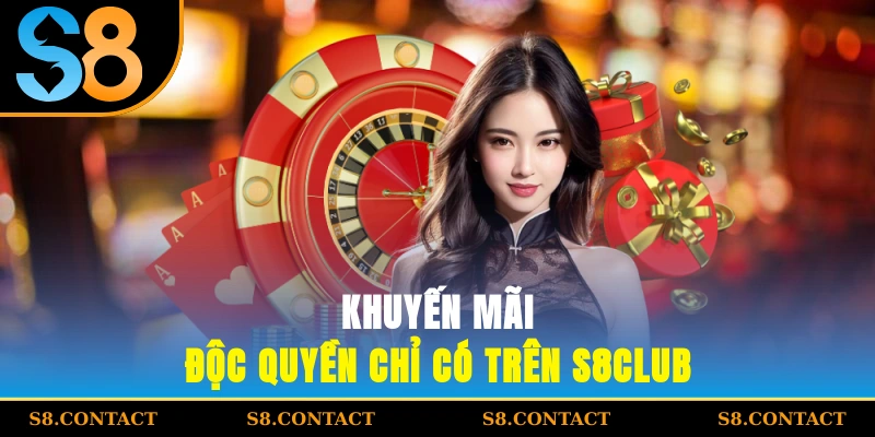 Khuyến mãi độc quyền chỉ có trên S8CLUB