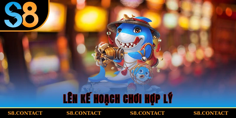 Lên kế hoạch chơi hợp lý