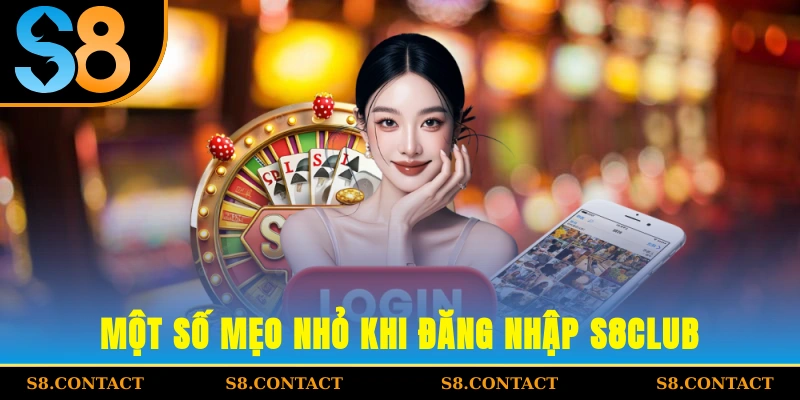 một số mẹo nhỏ khi đăng nhập S8CLUB