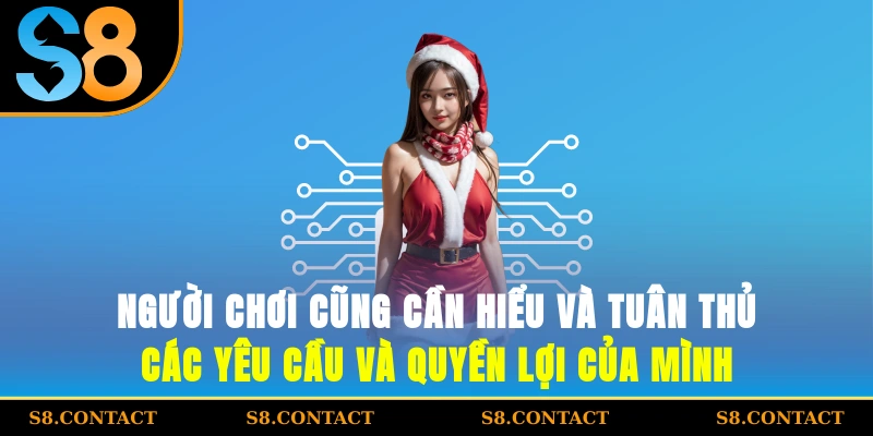 người chơi cũng cần hiểu và tuân thủ các yêu cầu và quyền lợi của mình