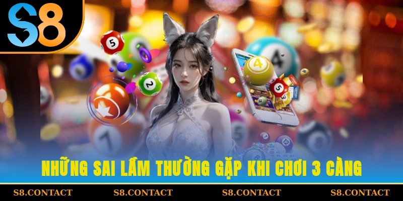 Những sai lầm thường gặp khi chơi 3 càng