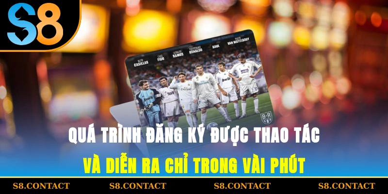 Quá trình đăng ký được thao tác và diễn ra chỉ trong vài phút