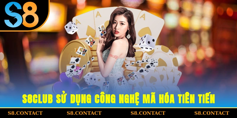 S8CLUB sử dụng công nghệ mã hóa tiên tiến