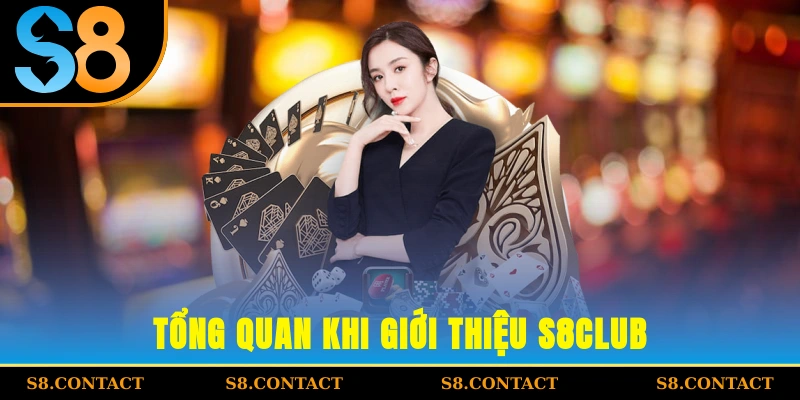Tổng quan khi giới thiệu S8CLUB
