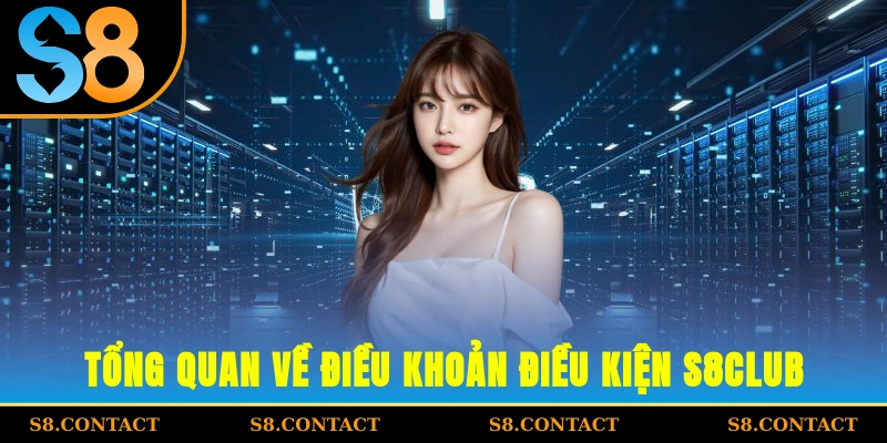 Tổng quan về điều khoản điều kiện S8CLUB