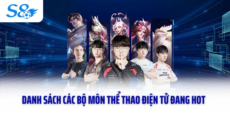 Danh sách các bộ môn thể thao điện tử đang hot