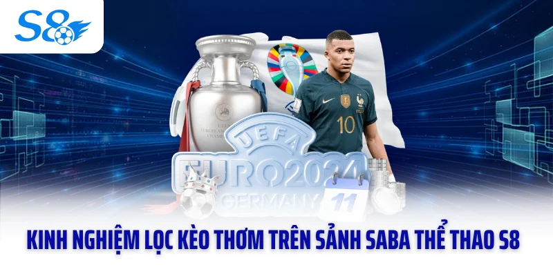 Kinh nghiệm lọc kèo thơm trên sảnh SABA thể thao S8