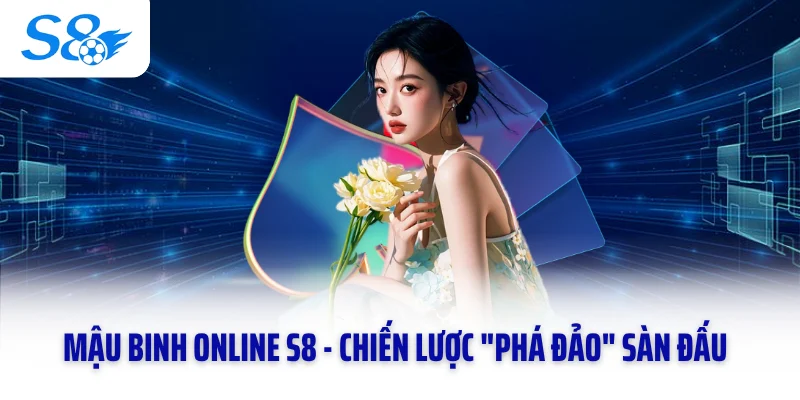 Mậu Binh Online S8 - Chiến Lược "Phá Đảo" Sàn Đấu