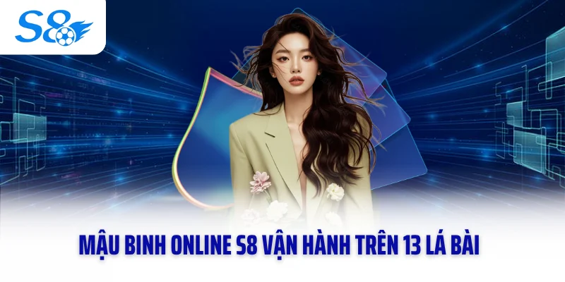 Mậu binh online S8 vận hành trên 13 lá bài
