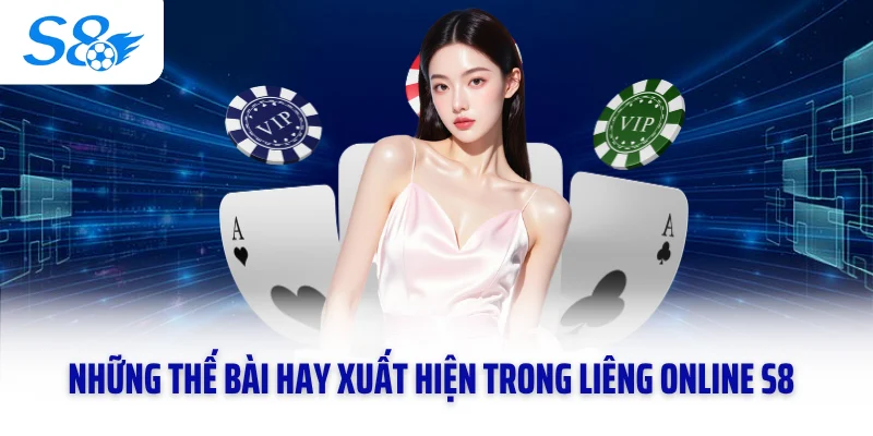 Những thế bài hay xuất hiện trong liêng online S8