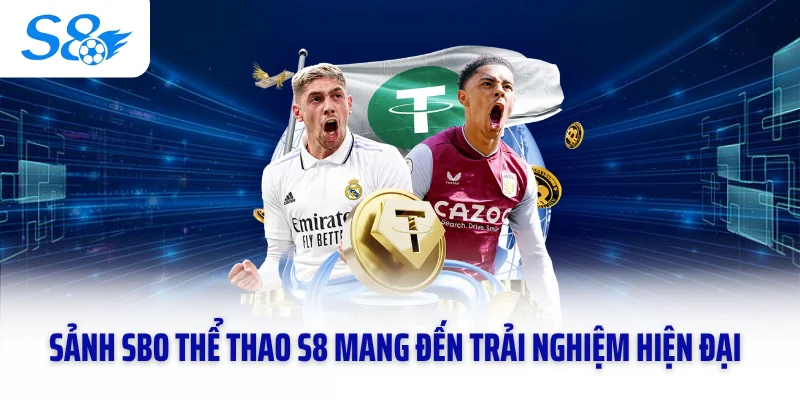 Sảnh SBO thể thao S8 mang đến trải nghiệm hiện đại